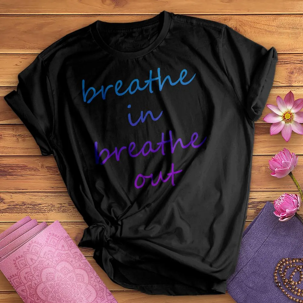 Breathe In Breathe Out Tee